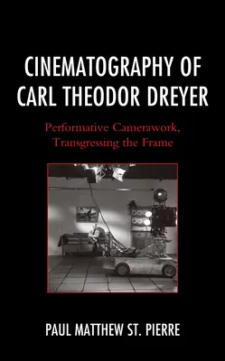 Kinematografia Carla Theodora Dreyera: Performatywna praca kamery, przekraczanie kadru - Cinematography of Carl Theodor Dreyer: Performative Camerawork, Transgressing the Frame
