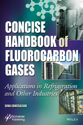 Zwięzły podręcznik gazów fluorowęglowych: Zastosowania w chłodnictwie i innych gałęziach przemysłu - Concise Handbook of Fluorocarbon Gases: Applications in Refrigeration and Other Industries