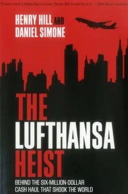 The Lufthansa Heist: Za sześcioma milionami dolarów gotówki, która wstrząsnęła światem - The Lufthansa Heist: Behind the Six-Million-Dollar Cash Haul That Shook the World