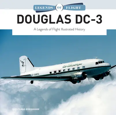 Douglas DC-3: Ilustrowana historia legend lotnictwa - Douglas DC-3: A Legends of Flight Illustrated History