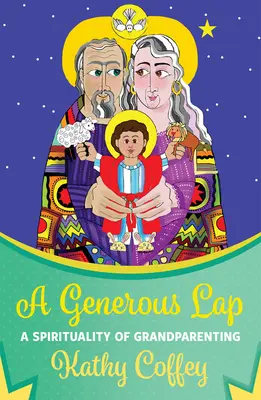 A Generous Lap: Duchowość rodzicielstwa - A Generous Lap: A Spirituality of Grandparenting