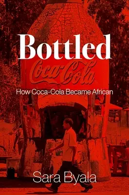 Bottled: Jak Coca-Cola stała się afrykańska - Bottled: How Coca-Cola Became African