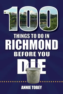 100 rzeczy do zrobienia w Richmond przed śmiercią - 100 Things to Do in Richmond Before You Die