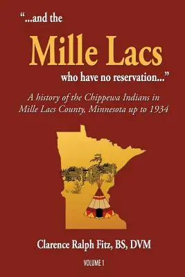 ...i Mille Lacs, którzy nie mają rezerwatu...: Historia Indian Chippewa w hrabstwie Mille Lacs w stanie Minnesota do 1934 r. - ...and the Mille Lacs who have no reservation...: A history of the Chippewa Indians in Mille Lacs County, Minnesota up to 1934