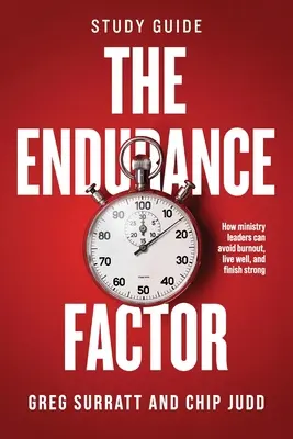 The Endurance Factor - Study Guide: Jak liderzy służby mogą uniknąć wypalenia, dobrze żyć i osiągnąć sukces - The Endurance Factor - Study Guide: How ministry leaders can avoid burnout, live well, and finish strong