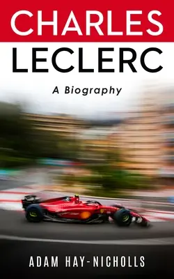 Charles Leclerc: Biografia - Charles Leclerc: A Biography
