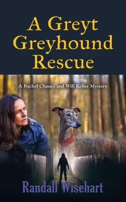 A Greyt Greyhound Rescue: Tajemnica Rachel Chance i Willa Kellera - A Greyt Greyhound Rescue: A Rachel Chance and Will Keller Mystery