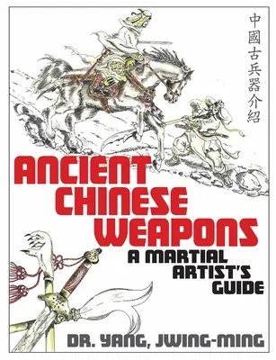 Starożytna chińska broń: Przewodnik po sztukach walki - Ancient Chinese Weapons: A Martial Arts Guide