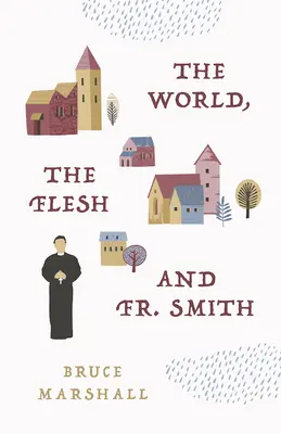 Świat, ciało i ks. Smith - The World, the Flesh, and Fr Smith