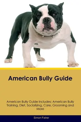 Przewodnik American Bully Przewodnik American Bully zawiera: Tresura, dieta, socjalizacja, opieka, pielęgnacja i nie tylko dla psów rasy American Bully - American Bully Guide American Bully Guide Includes: American Bully Training, Diet, Socializing, Care, Grooming, and More