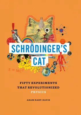 Kot Schrdingera: pięćdziesiąt eksperymentów, które zrewolucjonizowały fizykę - Schrdinger's Cat: Fifty Experiments That Revolutionized Physics