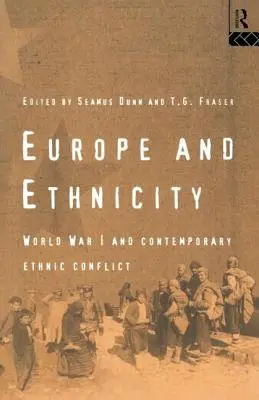 Europa i etniczność: Pierwsza wojna światowa i współczesne konflikty etniczne - Europe and Ethnicity: The First World War and Contemporary Ethnic Conflict
