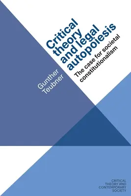 Teoria krytyczna i autopoeza prawa: Sprawa konstytucjonalizmu społecznego - Critical Theory and Legal Autopoiesis: The Case for Societal Constitutionalism