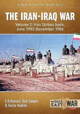 Wojna irańsko-iracka (wydanie poprawione i rozszerzone): Tom 2 - Iran kontratakuje, czerwiec 1982 - grudzień 1986 - The Iran-Iraq War (Revised & Expanded Edition): Volume 2 - Iran Strikes Back, June 1982-December 1986