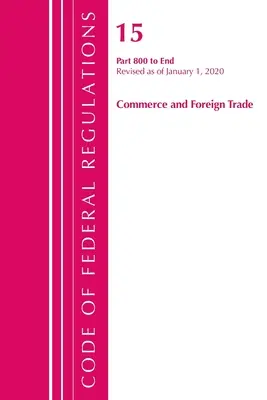Kodeks przepisów federalnych, tytuł 15 Handel i handel zagraniczny 800-End, zmieniony od 1 stycznia 2020 r. (Biuro Rejestru Federalnego (USA)) - Code of Federal Regulations, Title 15 Commerce and Foreign Trade 800-End, Revised as of January 1, 2020 (Office of the Federal Register (U S ))