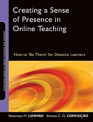 Tworzenie poczucia obecności w nauczaniu online: jak być tam dla uczniów na odległość? - Creating a Sense of Presence in Online Teaching: How to Be There for Distance Learners