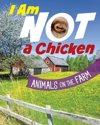 Nie jestem kurczakiem: Zwierzęta na farmie - I Am Not a Chicken: Animals on the Farm