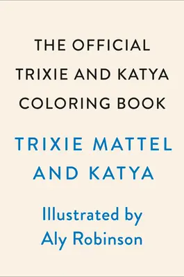 Oficjalna kolorowanka Trixie i Katii - The Official Trixie and Katya Coloring Book