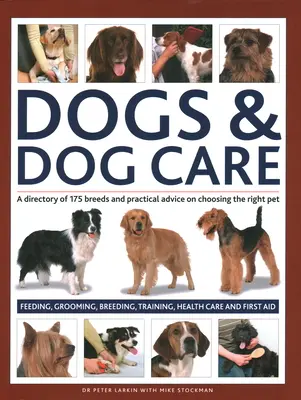 Psy i opieka nad nimi: A Directory of 175 Breeds and Practical Advice on Choosing the Right Pet; Feeding, Grooming, Breeding, Training, Healt - Dogs & Dog Care: A Directory of 175 Breeds and Practical Advice on Choosing the Right Pet; Feeding, Grooming, Breeding, Training, Healt