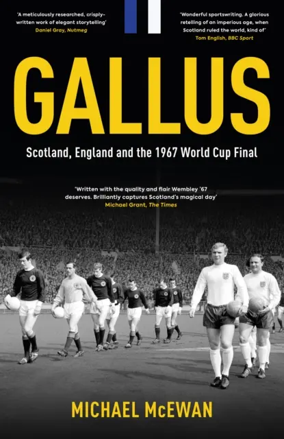 Gallus - Szkocja, Anglia i finał mistrzostw świata w 1967 roku - Gallus - Scotland, England and the 1967 World Cup Final