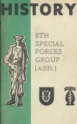 Historia 5 Grupy Sił Specjalnych Armii Stanów Zjednoczonych (SFG) Airborne (ABN) - History Of The United States Army 5th Special Forces Group (SFG) Airborne (ABN)
