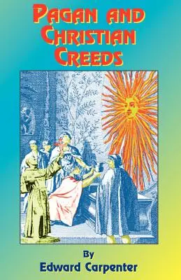 Pogańskie i chrześcijańskie wyznania wiary: Ich pochodzenie i znaczenie - Pagan & Christian Creeds: Their Origin and Meaning