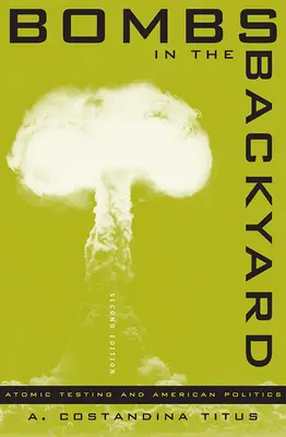 Bomby na podwórku: Testy atomowe i amerykańska polityka - Bombs in the Backyard: Atomic Testing and American Politics