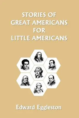 Opowieści o wielkich Amerykanach dla małych Amerykanów (Yesterday's Classics) - Stories of Great Americans for Little Americans (Yesterday's Classics)