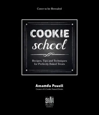 Cookie School: Przepisy, porady i techniki dotyczące idealnie upieczonych smakołyków - Cookie School: Recipes, Tips and Techniques for Perfectly Baked Treats