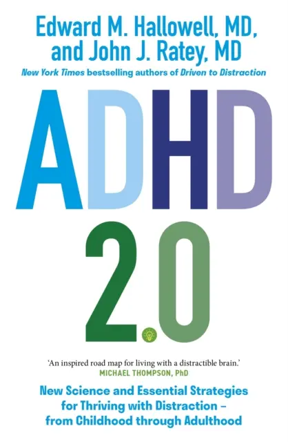 ADHD 2.0 - Nowa nauka i podstawowe strategie przetrwania z rozproszeniem uwagi - od dzieciństwa do dorosłości - ADHD 2.0 - New Science and Essential Strategies for Thriving with Distraction - from Childhood through Adulthood