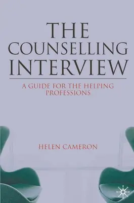 The Counselling Interview: Przewodnik dla zawodów pomocowych - The Counselling Interview: A Guide for the Helping Professions
