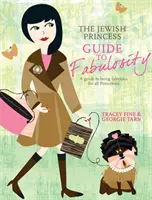 Jewish Princess Guide to Fabulosity - Przewodnik po byciu fantastyczną dla wszystkich księżniczek - Jewish Princess Guide to Fabulosity - A Guide to Being Fabulous for All Princesses