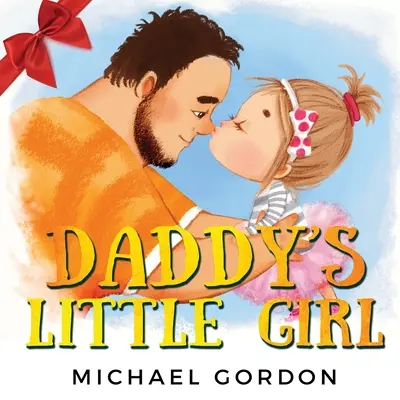 Mała dziewczynka tatusia: Książka dla dzieci o uroczej dziewczynce i jej tacie superbohaterze - Daddy's Little Girl: Childrens book about a Cute Girl and her Superhero Dad