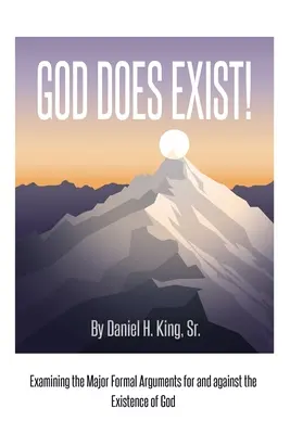 Bóg istnieje! Analiza najważniejszych formalnych argumentów za i przeciw istnieniu Boga - God Does Exist!: Examining the Major Formal Arguments for and against the Existence of God