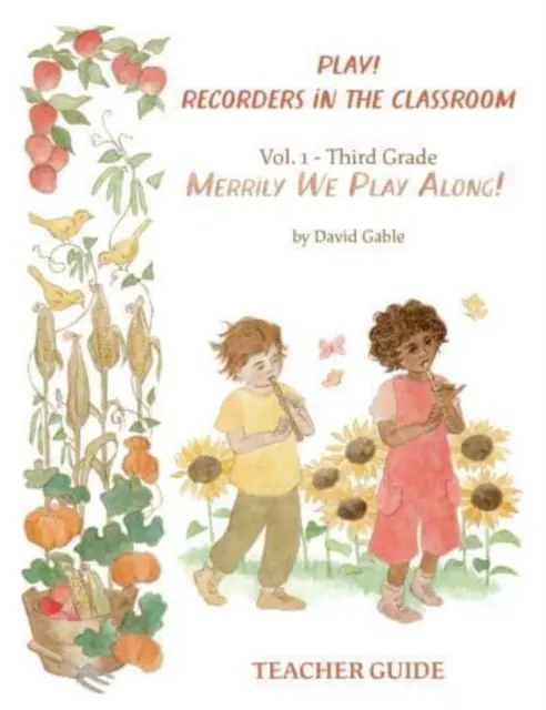 Play! Magnetofony w klasie - Tom 1: Wydanie dla nauczyciela klasy trzeciej - Play! Recorders in the Classroom - Volume 1: Third Grade Teacher's Edition