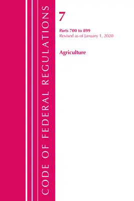 Kodeks przepisów federalnych, tytuł 07 Rolnictwo 700-899, zmieniony od 1 stycznia 2020 r. (Biuro Rejestru Federalnego (USA)) - Code of Federal Regulations, Title 07 Agriculture 700-899, Revised as of January 1, 2020 (Office of the Federal Register (U S ))