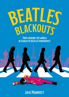 Beatles Blackouts: Podróż dookoła świata w poszukiwaniu pomników Beatlesów - Beatles Blackouts: Trips Around the World in Search of Beatles Monuments