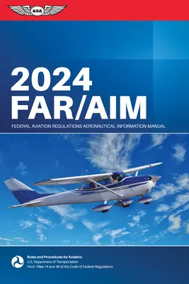 Far/Aim 2024: Federal Aviation Administration/Aeronautical Information Manual (Federalna Administracja Lotnictwa (FAA)/Av) - Far/Aim 2024: Federal Aviation Administration/Aeronautical Information Manual (Federal Aviation Administration (FAA)/Av)