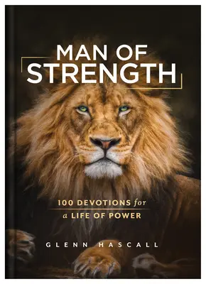 Człowiek siły: 100 nabożeństw dla życia pełnego mocy - Man of Strength: 100 Devotions for a Life of Power