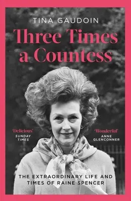 Trzy razy hrabina: Niezwykłe życie i czasy Raine Spencer - Three Times a Countess: The Extraordinary Life and Times of Raine Spencer