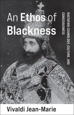 Etos czerni: Kosmologia, kultura i świadomość Rastafari - An Ethos of Blackness: Rastafari Cosmology, Culture, and Consciousness