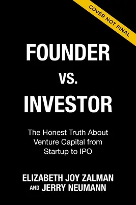Założyciel kontra inwestor: Szczera prawda o kapitale wysokiego ryzyka od startupu do IPO - Founder Vs Investor: The Honest Truth about Venture Capital from Startup to IPO