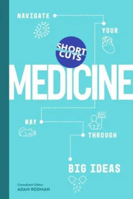 Na skróty: Medycyna - Poruszaj się po wielkich ideach - Short Cuts: Medicine - Navigate Your Way Through Big Ideas