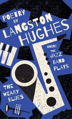 Where the Jazz Band Plays - The Weary Blues - Poezja Langstona Hughesa - Where the Jazz Band Plays - The Weary Blues - Poetry by Langston Hughes