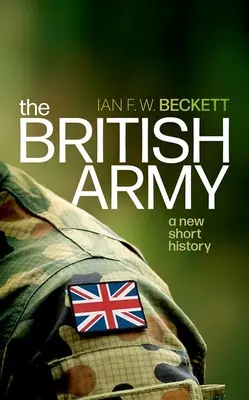 Armia brytyjska: Nowa krótka historia - The British Army: A New Short History