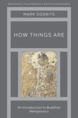 Jak się rzeczy mają - wprowadzenie do buddyjskiej metafizyki - How Things Are - An Introduction to Buddhist Metaphysics