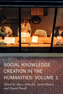 Tworzenie wiedzy społecznej w naukach humanistycznych: Tom 1 Tom 7 - Social Knowledge Creation in the Humanities: Volume 1 Volume 7