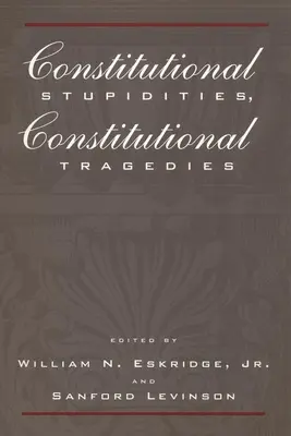 Konstytucyjne głupoty, konstytucyjne tragedie - Constitutional Stupidities, Constitutional Tragedies