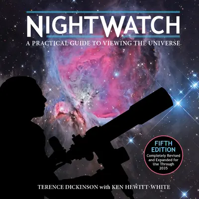 Nightwatch: Praktyczny przewodnik po oglądaniu wszechświata - Nightwatch: A Practical Guide to Viewing the Universe