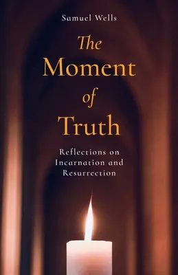 Moment prawdy: Refleksje na temat wcielenia i zmartwychwstania - The Moment of Truth: Reflections on Incarnation and Resurrection